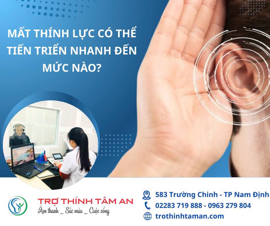 MẤT THÍNH LỰC CÓ THỂ TIẾN TRIỂN NHANH ĐẾN MỨC